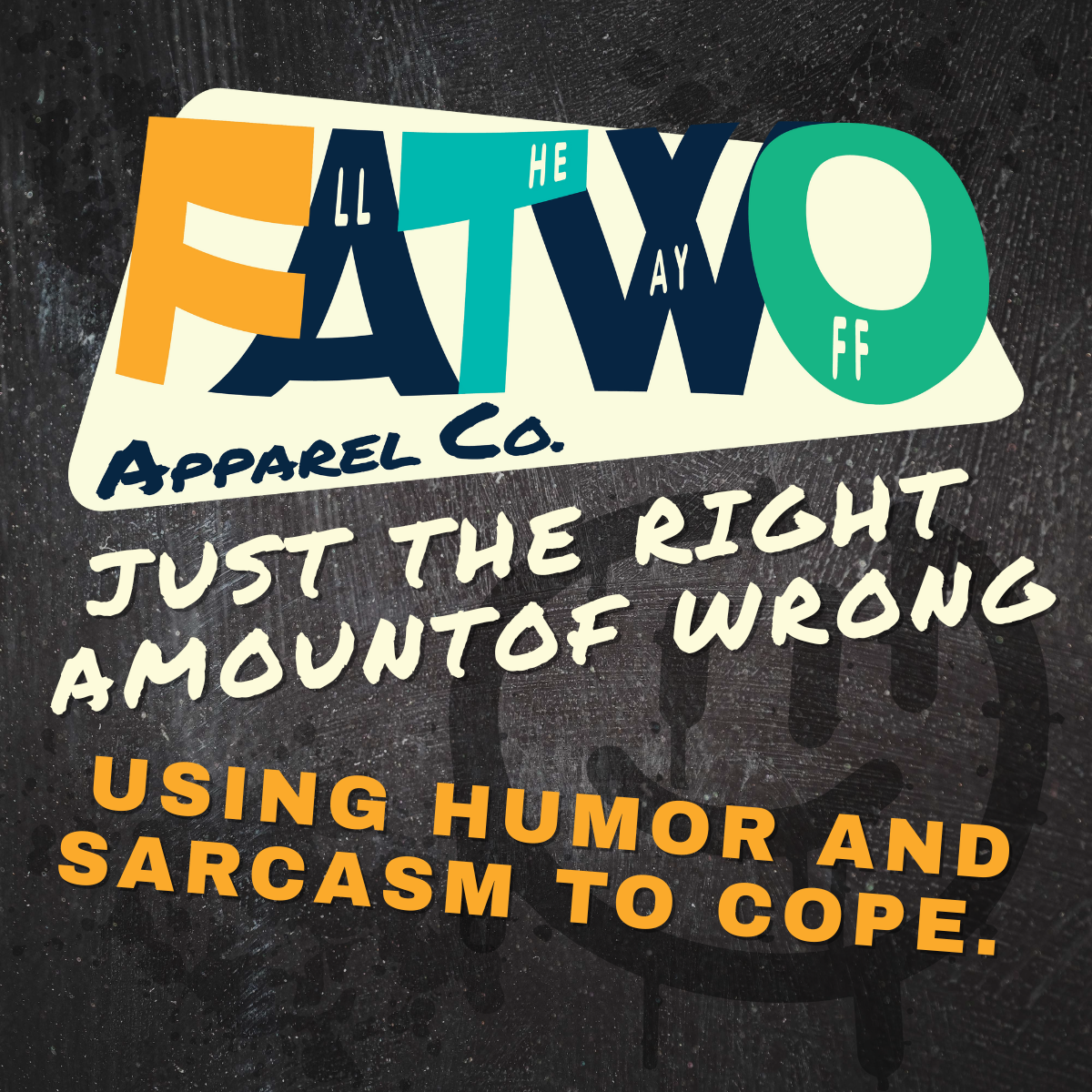 FATWO Apparel Co. - Just the Right Amount of Wrong